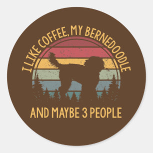 I like coffee my Bernedoodle and maybe 3 people  Classic Round Sticker