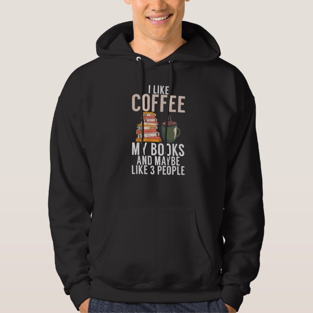I Like Coffee My Books And Maybe Like 3 People Boo Hoodie (Front)