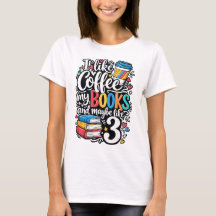 I like coffee my books and maybe like 3 people