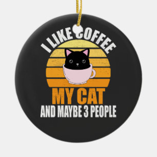 I Like Coffee My Cat And Maybe 3 People Ceramic Tree Decoration