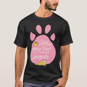 I Like Coffee My Cat And Sometimes People Cute Gra T-Shirt