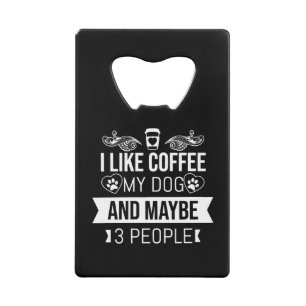 I Like Coffee My Dog And Maybe 3 People-Dog Lovers
