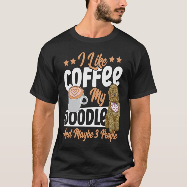 I Like Coffee My Doodle And Maybe 3 People Golden  T-Shirt (Front)