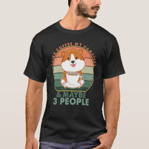 I Like Coffee My Hamster Maybe 3 People Coffee T-Shirt