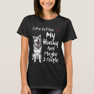 I Like Coffee My Husky And Maybe 3 People Animal T-Shirt