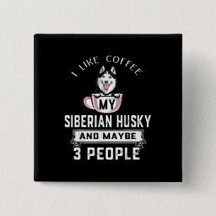 I Like Coffee My Husky And Maybe 3 People Gift 15 Cm Square Badge