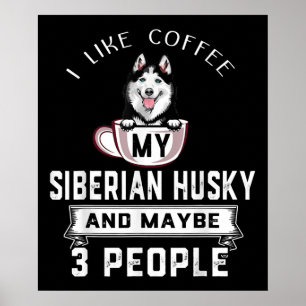 I Like Coffee My Husky And Maybe 3 People Gift Poster