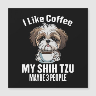 I Like Coffee My Shih Tzu And Maybe 3 People Funny