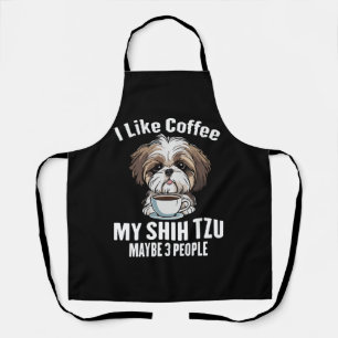 I Like Coffee My Shih Tzu And Maybe 3 People Funny Apron