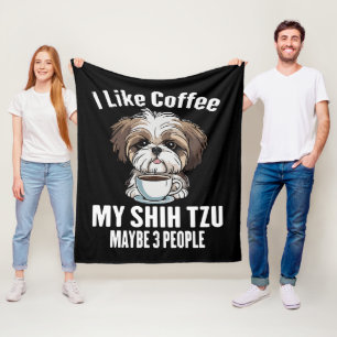 I Like Coffee My Shih Tzu And Maybe 3 People Funny Fleece Blanket
