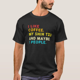 I Like Coffee My Shih Tzu Dog And 3 People Vintage T-Shirt