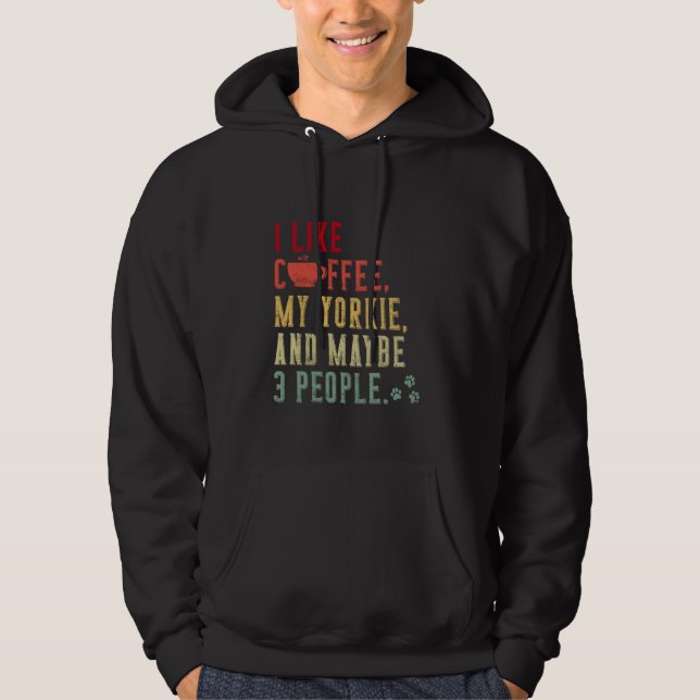 I Like Coffee My Yorkie Dog Owner Coffee Lovers Fu Hoodie (Front)