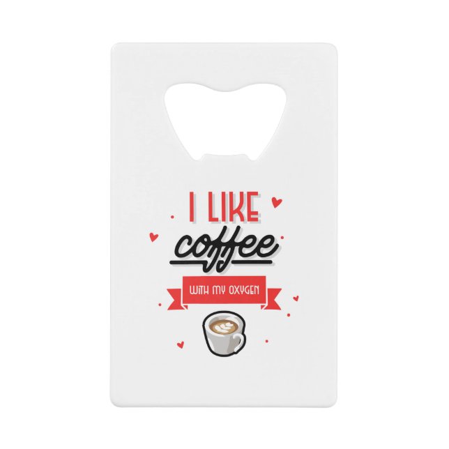 I Like Coffee With My Oxygen (Front)