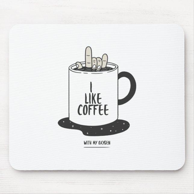 I Like Coffee With My Oxygen Mouse Mat (Front)