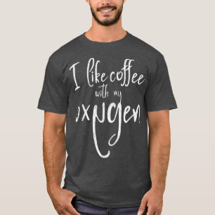 I LIKE COFFEE WITH MY OXYGEN RETRO VINTAGE T-Shirt