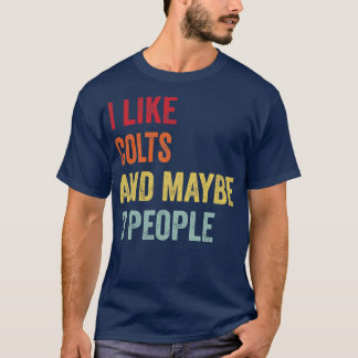 I Like Colts Maybe 3 People T-Shirt