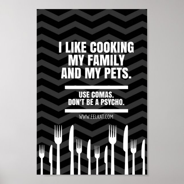 I Like Cooking My Family and Pets (Comma Joke) Poster (Front)