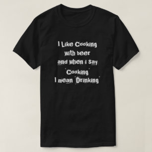 I like cooking with "Beer" T-Shirt