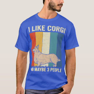 I Like Corgi And Maybe 3 People Retro Corgi Lovers T-Shirt