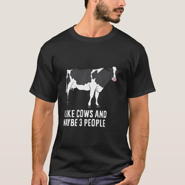 I Like Cows And Maybe 3 People Cattle Cow Farmer T-Shirt (Front)