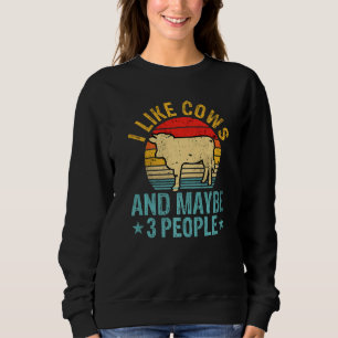 I Like Cows And Maybe 3 People Funny Cow Farmer Fa Sweatshirt