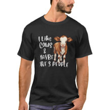 I Like Cows and Maybe 3 People Funny Cow Lover