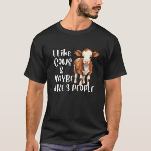 I Like Cows and Maybe 3 People Funny Cow Lover T-Shirt