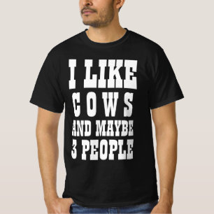 I LIKE COWS AND MAYBE 3 PEOPLE T-Shirt