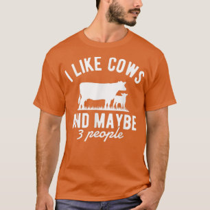 I Like Cows And Maybe Like 3 People Cow Farm, Funn T-Shirt