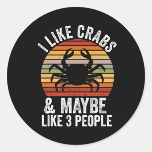 I Like Crabs And Maybe 3 People Funny Crab Hunting Classic Round Sticker