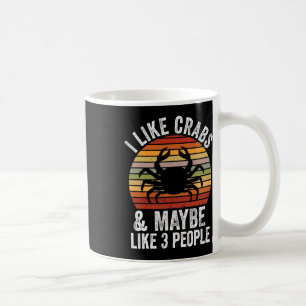 I Like Crabs And Maybe 3 People Funny Crab Hunting Coffee Mug