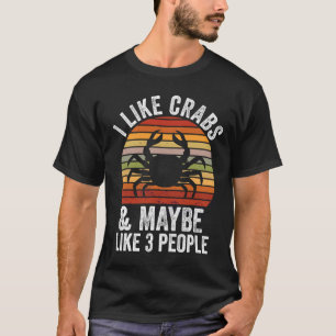 I Like Crabs And Maybe 3 People Funny Crab Hunting T-Shirt