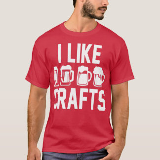 I like crafts craft beer T T-Shirt