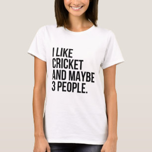 I Like Cricket And Maybe 3 People Funny Cricket Lo T-Shirt