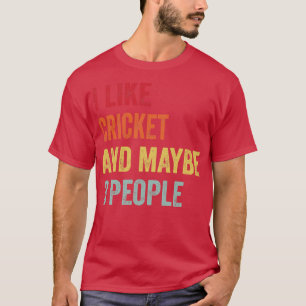 I Like Cricket Maybe 3 People T-Shirt
