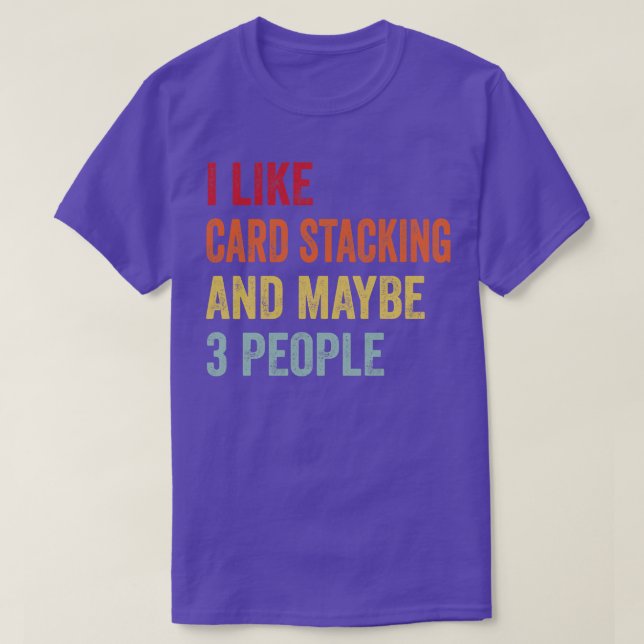 I Like d Stacking Maybe 3 People T-Shirt (Design Front)