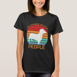 I Like Dachshund And Maybe Like People Dachshund D T-Shirt