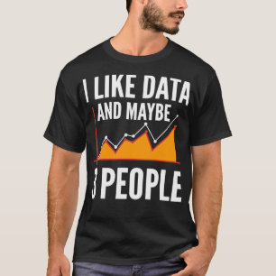 I Like Data And 3 People For Data Scientists T-Shirt