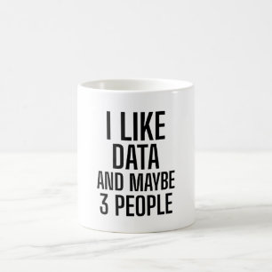 I Like Data And Maybe 3 People Coffee Mug