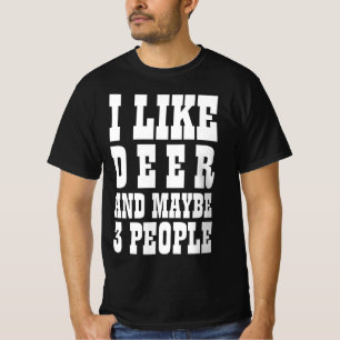 I LIKE DEER AND MAYBE 3 PEOPLE T-Shirt