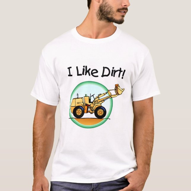 I Like Dirt T-shirts and Gifts (Front)