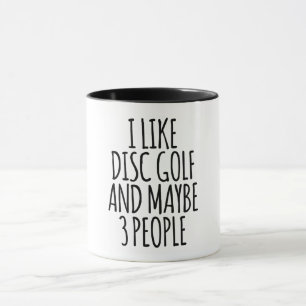 I Like Disc Golf And Maybe 3 People Mug
