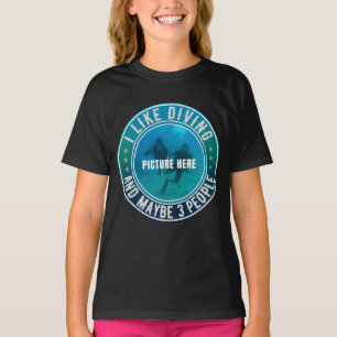 I LIKE DIVING AND MAYBE 3 PEOPLE CUSTOMIZABLE T-Shirt