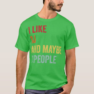 I Like DJ Maybe 3 People T-Shirt