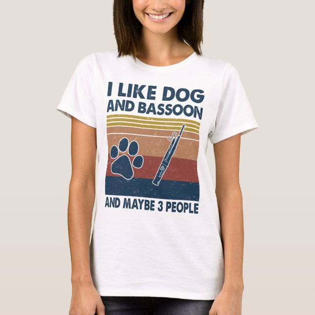 I like Dog and Bassoon and maybe 3 people animals  T-Shirt (Front)