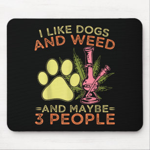 I like dogs and and maybe 3 people humor quote I l Mouse Mat