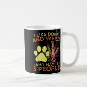 I like dogs and and maybe 3 people humour quote coffee mug