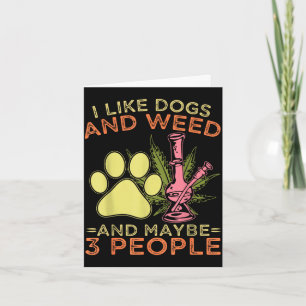 I like dogs and and maybe 3 people humour quote I Card