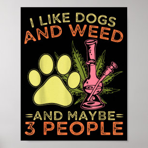 I like dogs and and maybe 3 people humour quote poster