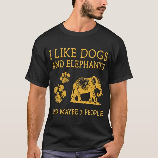 I Like Dogs And Elephants And Maybe 3 People   Ide T-Shirt (Front)
